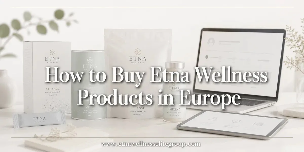 How to Buy Etna Wellness Products in Europe