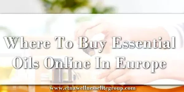 Where to buy essential oils online in Europe